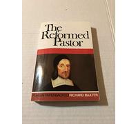 The Reformed Pastor: Richard Baxter