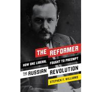 The Reformer: How One Liberal Fought to Preempt the Russian Revolution