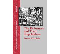 The Reformers and Their Stepchildren: 14 (Dissent and Nonconformity)