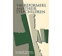 The Reformers and Their Stepchildren