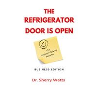 The Refrigerator Door Is Open: The Problem Solving Process: Business Edition