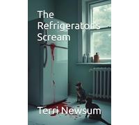 The Refrigerator's Scream (WHAT?)