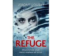 The Refuge : An absolutely jaw-dropping psychological thriller