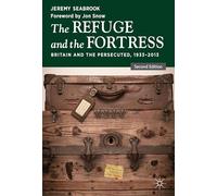 The Refuge and the Fortress: Britain and the Persecuted 1933 - 2013