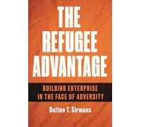 The Refugee Advantage: Building enterprise in the face of adversity