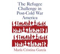 The Refugee Challenge in Post-Cold War America