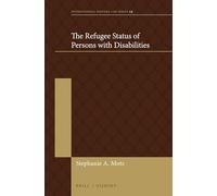 The Refugee Status of Persons with Disabilities: 19 (International Refugee Law)