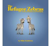 The Refugee Zebras: A tale of kindness and belonging