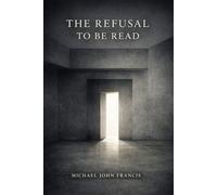 The Refusal to Be Read