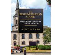 The Regeneration Game: Birmingham Jewellery Quarter's Revival