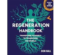 The Regeneration Handbook: Transform Yourself to Transform the World