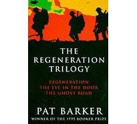 The Regeneration Trilogy: Regeneration, The Eye in the Door, The Ghost Road by Pat Barker (6-Nov-1997) Hardcover