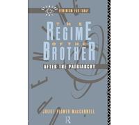 The Regime of the Brother: After the Patriarchy (Opening Out: Feminism for Today)
