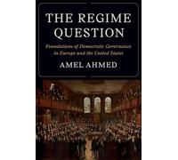 The Regime Question: Foundations of Democratic Governance in Europe and the United States (Princeton Studies in American Politics)