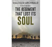 The Regiment That Lost Its Soul: 2 (Tulloch at War)