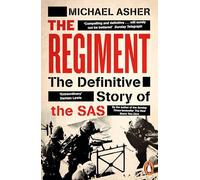 The Regiment: The Definitive Story of the SAS