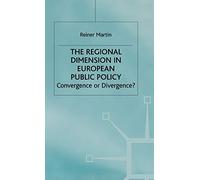 The Regional Dimension in European Public Policy: Convergence or Divergence?
