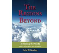 The Regions Beyond: Impacting the World From a Small Church in a Small Town
