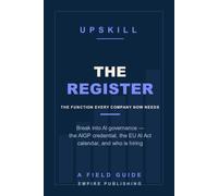 The Register: Break Into AI Governance and Compliance - the AIGP Credential, the EU AI Act Calendar, and the Function Every Company Is Being Forced to Build (A Field Guide)