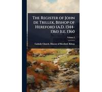 The Register of John de Trillek, Bishop of Hereford (A.D. 1344-1361) [i.e. 1360