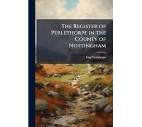 The Register of Perlethorpe in the County of Nottingham