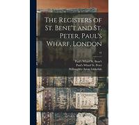 The Registers of St. Bene't and St. Peter, Paul's Wharf, London; 41