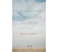 The Registry of Forgotten Objects: Stories (The Journal Non/Fiction Prize)