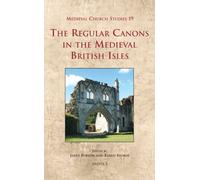 The Regular Canons in the Medieval British Isles: 19 (Medieval Church Studies)