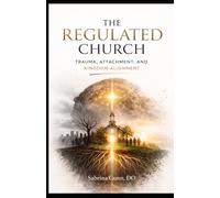 The Regulated Church: Trauma, Attachment, and Kingdom Alignment