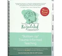 The Regulated Classroom: "Bottom Up" Trauma-Informed Teaching