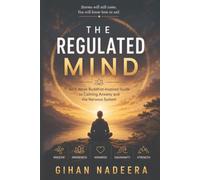 The Regulated Mind: An 8-Week Buddhist-Inspired Guide to Calming Anxiety and the Nervous System