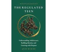 The Regulated Teen - Wolfpack Edition: Understanding Adolescence, Building Identity, and Growing with Purpose (The Wolfpack Way Foundation)