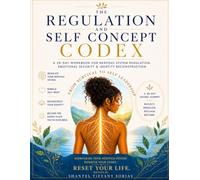 The Regulation and Self Concept Codex: A 28 Day Workbook for Nervous System Regulation