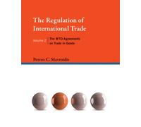 The Regulation of International Trade : The WTO Agreements on Trade in Goods Volume 2