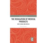 The Regulation of Medical Products: Dope, Drugs and Devices (Law, Science and Society)