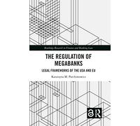 The Regulation of Megabanks: Legal frameworks of the USA and EU (Routledge Research in Finance and Banking Law)