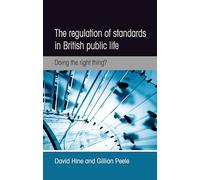 The Regulation of Standards in British Public Life: Doing the Right Thing?