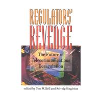 The Regulators' Revenge: The Future of Telecommunications Deregulation