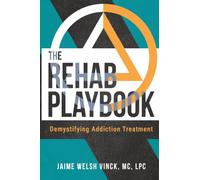 The Rehab Playbook: Demystifying Addiction Treatment