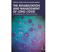 The Rehabilitation and Management of Long COVID : A Handbook for Clinical Practice