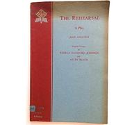 The rehearsal: A play in three acts