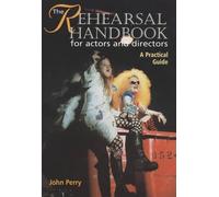 The Rehearsal Handbook for Actors and Directors: A Practical Guide