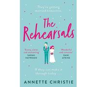 The Rehearsals : The wedding is tomorrow . . . if they can make it through today. An unforgettable romantic comedy