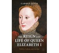 The Reign and Life of Queen Elizabeth I