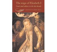 The Reign of Elizabeth I: Court and Culture in the Last Decade