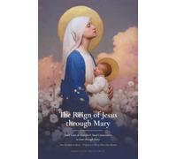 The Reign of Jesus through Mary: Saint Louis de Montfort's Total Consecration to Jesus through Mary, from the Knowledge of the World to the Knowledge ... Retreat (Sanctified Souls Devotionals)
