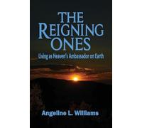 The Reigning Ones: Living as Heaven’s Ambassadors on Earth