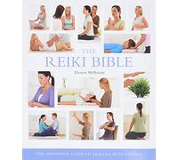The Reiki Bible: The Definitive Guide to Healing with Energy Volume 17 (Mind Body Spirit Bibles)