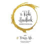 The Reiki Handbook Beginner to Master Level