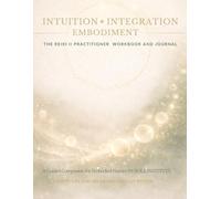 THE REIKI II PRACTITIONER WORKBOOK AND JOURNAL: Intuition • Integration • Embodiment